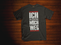 ICH SCHIEß MICH WEG T-Shirt I Unisex